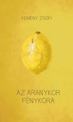 Kemény Zsófi: Az aranykor fénykora